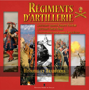 LES REGIMENTS D’ARTILLERIE, HISTOIRE ET TRADITION