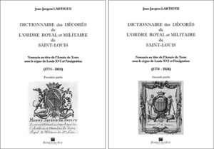 DICTIONNAIRE DES DECORES DE L'ORDRE ROYAL ET MILITAIRE DE SAINT LOUIS - TOME IV - REGNE DE LOUIS XVI ET EMIGRATION (1774-1814)