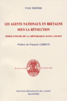 LES AGENTS NATIONAUX EN BRETAGNE SOUS LA REVOLUTION, EDIFICATEURS DE LA REPUBLIQUE DANS L'OUEST