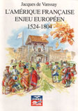 L'AMERIQUE FRANCAISE, ENJEU EUROPEEN 1524-1804