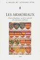 LES ARMORIAUX, HISTOIRE HERALDIQUE, SOCIALE ET CULTURELLE DES ARMORIAUX MEDIEVAUX