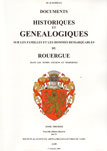 DOCUMENTS HISTORIQUES ET GENEALOGIQUES SUR LES FAMILLES ET LES HOMMES REMARQUABLES DU ROUERGUE DANS LES TEMPS ANCIENS ET MODERNES