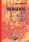 BERGERAC SOUS LES ANGLAIS, ESSAI HISTORIQUE SUR LA COMMUNE DE BERGERAC (1322-1450)