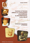 HOMMES ET FEMMES CELEBRES OU REMARQUABLE D'AUVERGNE DU BOURBONNAIS ET DU VELAY, DICTIONNAIRE BIOGRAPHIQUE ET HISTORIQUE