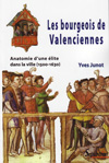 LES BOURGEOIS DE VALENCIENNES, ANATOMIE D'UNE ELITE DANS LA VILLE (1500-1630)