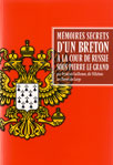 MEMOIRES SECRETS D'UN BRETON A LA COUR DE RUSSIE SOUS PIERRE LE GRAND