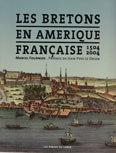 LES BRETONS EN AMERIQUE FRANCAISE 1504-2004