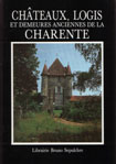 CHATEAUX, LOGIS ET DEMEURES ANCIENNES DE LA CHARENTE