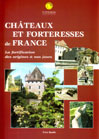 CHATEAUX ET FORTERESSES DE FRANCE, LA FORTIFICATION DES ORIGINES À  NOS JOURS