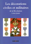 LES DECORATIONS CIVILES ET MILITAIRES (DE LA REVOLUTION A NOS JOURS)