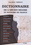 DICTIONNAIRE DE L'ANCIEN REGIME DU ROYAUME DE FRANCE