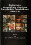 DICTIONNAIRE DES GENERAUX ET AMIRAUX FRANCAIS DE LA GRANDE GUERRE (1914-1918, 2 TOMES)