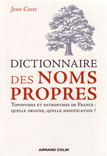 DICTIONNAIRE DES NOMS PROPRES, TOPONYMES ET PATRONYMES : QUELLE ORIGINE, QUELLE SIGNIFICATION ?