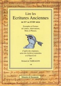 LIRE LES ECRITURES ANCIENNES, DU XVÈME AU XVIIIÈME SIECLES