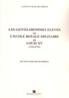 LES GENTILSHOMMES ELEVES DE L'ECOLE ROYALE MILITAIRE DE LOUIS XV (1753-1775) DICTIONNAIRE BIOGRAPHIQUE