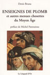 ENSEIGNES DE PLOMB ET AUTRES MENUES CHOSETTES DU MOYEN AGE