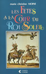 LES FETES A LA COUR DU ROI SOLEIL