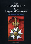 LES GRAND'CROIX DE LA LEGION D'HONNEUR DE 1805 A NOS JOURS