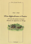 1879 - 2009 D'UN HIPPODROME A L'AUTRE, 130 ANS DE COURSES À  TRAVERS L'HISTOIRE DE LIGNIERES EN BERRY