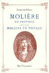 MOLIERE EN PROVINCE SUIVI DE MOLIERE EN VOYAGE