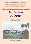 SENS (LES ENVIRONS DE). GUIDE PITTORESQUE DANS LE DEPARTEMENT DE L'YONNE