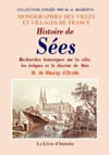 SEES (RECHERCHES HISTORIQUES SUR LA VILLE, LES EVÊQUES ET LE DIOCÈSE DE SEES)