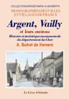 ARGENT, VAILLY ET LEURS ENVIRONS. HISTOIRE ET STATISTIQUE MONUMENTALE DU DEPARTEMENT DU CHER