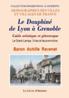 DAUPHINE (LE) DE LYON A GRENOBLE. GUIDE ARTISTIQUE ET PITTORESQUE