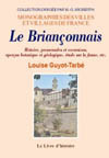 BRIANCONNAIS (LE). HISTOIRE, PROMENADES ET EXCURSIONS, APERÇUS BOTANIQUE ET GEOLOGIQUE, ETUDE SUR LA FAUNE, ETC.