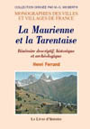 LA MAURIENNE ET LA TARENTAISE. ITINERAIRE DESCRIPTIF, HISTORIQUE ET ARCHEOLOGIQUE