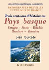 PAYS-BASQUE (300 ANS D'HISTOIRE AU) -( URRUGNE, SOCOA, BEHOBIE, HENDAYE, BIRIATOU)