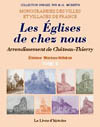 LES EGLISES DE CHEZ NOUS (ARRONDISSEMENT DE CHÂTEAU-THIERRY). TOME III