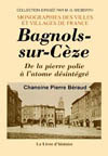 BAGNOLS-SUR-CEZE EN LANGUEDOC. DE LA PIERRE POLIE À  L'ATOME DESINTEGRE