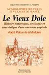 DOLE (LE VIEUX) TOME I. HISTOIRE PITTORESQUE, ARTISTIQUE ET ANECDOTIQUE