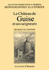 GUISE (LE CHÂTEAU ET SES SEIGNEURS)