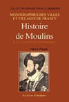 MOULINS (HISTOIRE DE) VOL.I (XE SIÈCLE- 1830)