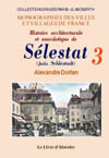 SELESTAT (HISTOIRE ARCHITECTURALE ET ANECDOTIQUE DE). TOME III