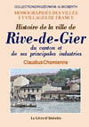 RIVE-DE-GIER (HISTOIRE DE LA VILLE, DU CANTON ET DE SES PRINCIPALES INDUSTRIES)