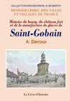 SAINT-GOBAIN (HISTOIRE DU BOURG, DU CHÂTEAU FORT ET DE LA MANUFACTURE DE GLACES DE)