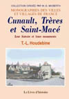 CUNAULT, TRÀˆVES ET SAINT-MACE. LEUR HISTOIRE, LEURS MONUMENTS