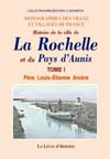 LA ROCHELLE ET LE PAYS D'AUNIS (HISTOIRE DE LA VILLE ET DU). TOME I