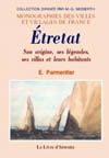 ETRETAT. SON ORIGINE, SES LEGENDES, SES VILLAS ET SES HABITANTS