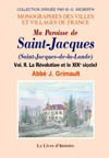 SAINT-JACQUES (MA PAROISSE DE). VOL. II LA REVOLUTION ET LE XIXE SIÈCLE