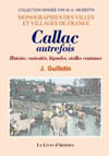 CALLAC AUTREFOIS. HISTOIRE, CURIOSITES, LEGENDES, VIEILLES COUTUMES