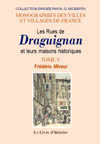 DRAGUIGNAN (LES RUES ET LEURS MAISONS HISTORIQUES). TOME V