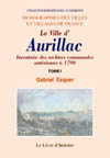 AURILLAC (INVENTAIRE DES ARCHIVES COMMUNALES DE LA VILLE ANTERIEURES À  1790). T. I