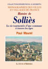 SOLLIÀˆS (HISTOIRE DE). LA VIE TOURMENTEE D'UNE COMMUNE À  TRAVERS LES ÂGES