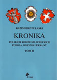 KRONIKA, POLSKICH RODOW SZLACHECKICH PODOLA, WOLYNIA I UKRAINY, TOM I