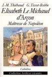 ELISABETH LE MICHAUD D'ARCON, MAÀ®TRESSE DE NAPOLEON