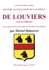 HISTOIRE ET GENEALOGIE DE LA FAMILLE DE LOUVIERS ET DE SES ALLIANCES, DES DRAPIERS DE PARIS AUX SEIGNEURS DE LA BRIE ET DU GÂTINAIS